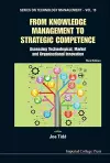 From Knowledge Management To Strategic Competence: Assessing Technological, Market And Organisational Innovation (Third Edition) cover