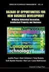 Bazaar Of Opportunities For New Business Development: Bridging Networked Innovation, Intellectual Property And Business cover