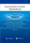 Managing Water Resources For People's Livelihood And Sustainable Development: Selected Articles And Speeches cover