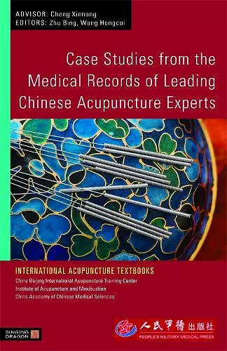 Case Studies from the Medical Records of Leading Chinese Acupuncture Experts cover