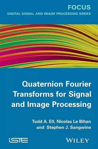 Quaternion Fourier Transforms for Signal and Image Processing cover