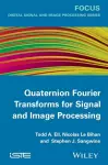 Quaternion Fourier Transforms for Signal and Image Processing cover