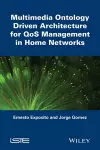 Multimedia Ontology Driven Architecture for QoS Ma nagement in Home Networks cover