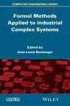 Formal Methods Applied to Industrial Complex Systems cover