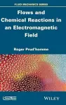 Flows and Chemical Reactions in an Electromagnetic Field cover