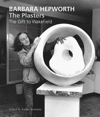 Barbara Hepworth: The Plasters cover