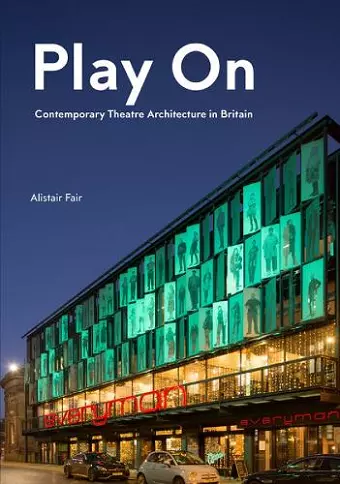 Play On: Contemporary Theatre Architecture in Britain cover