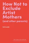 How Not to Exclude Artist Mothers (and other parents) packaging
