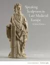 Speaking Sculptures in Late Medieval Europe cover