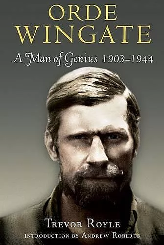 Orde Wingate: A Man of Genius, 1903-1944 cover