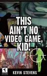 This Ain't No Video Game, Kid! cover