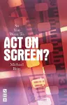 So You Want To Act On Screen? cover