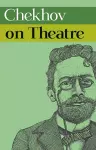 Chekhov on Theatre cover