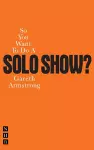 So You Want To Do A Solo Show? cover