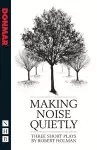 Making Noise Quietly: three short plays cover