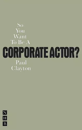 So You Want To Be A Corporate Actor? cover