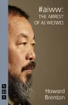 #aiww: The Arrest of Ai Weiwei (NHB Modern Plays) cover