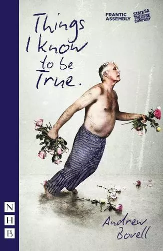Things I Know To Be True (NHB Modern Plays) cover