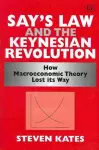 Say’s Law and the Keynesian Revolution cover