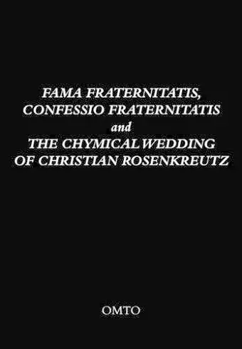 Fama Fraternitatis, Confessio Fraternitatis and the Chymical Wedding of Christian Rosenkreutz cover