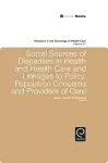 Social Sources of Disparities in Health and Health Care and Linkages to Policy, Population Concerns and Providers of Care cover