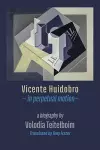 Vicente Huidobro - in perpetual motion cover