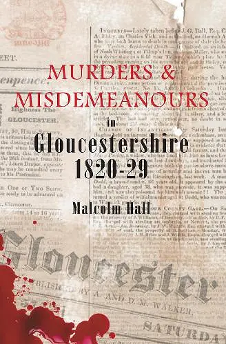 Murders & Misdemeanours in Gloucestershire 1820-29 cover