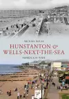 Hunstanton & Wells-Next-the-Sea Through Time cover