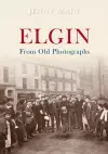 Elgin from Old Photographs cover