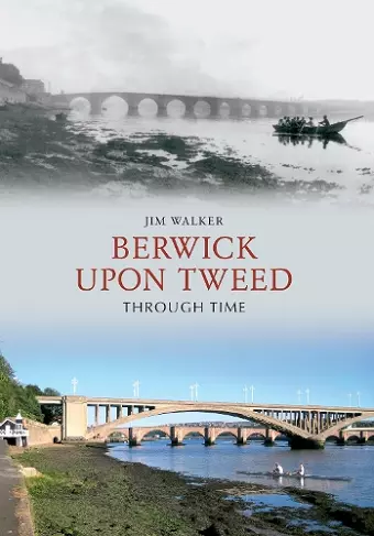 Berwick Upon Tweed Through Time cover