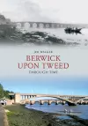 Berwick Upon Tweed Through Time cover