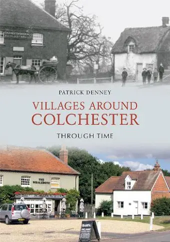 Villages Around Colchester Through Time cover