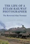 The Life of a Steam Railway Photographer cover