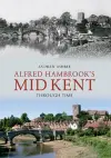 Alfred Hambrook's Mid Kent Through Time cover