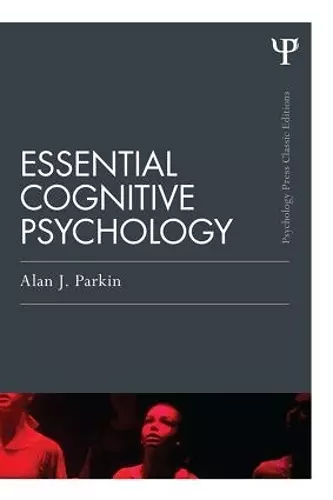 Essential Cognitive Psychology (Classic Edition) cover