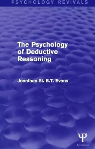 The Psychology of Deductive Reasoning (Psychology Revivals) cover