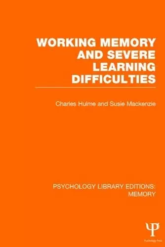 Working Memory and Severe Learning Difficulties (PLE: Memory) cover