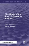 The Origin of the Idea of Chance in Children cover