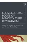 Cross-Cultural Roots of Minority Child Development cover