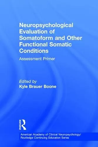 Neuropsychological Evaluation of Somatoform and Other Functional Somatic Conditions cover