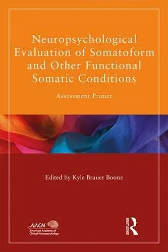 Neuropsychological Evaluation of Somatoform and Other Functional Somatic Conditions cover