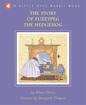 Little Grey Rabbit: The Story of Fuzzypeg the Hedgehog cover