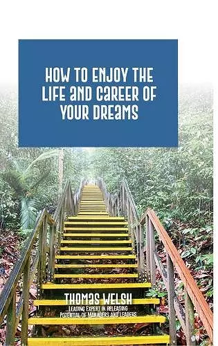 How to Enjoy the Life and Career of Your Dreams cover