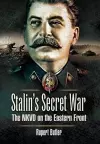 Stalin's Secret War: the Nkvd on the Eastern Front cover