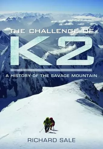 Challenge of K2: a History of the Savage Mountain cover