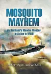 Mosquito Mayhem: De Havilland's Wooden Wonder in Action in Wwii cover