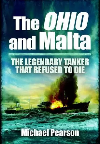 Ohio and Malta, The: the Legendary Tanker that Refused to Die cover