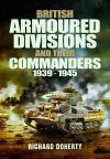 British Armoured Divisions and their Commanders, 1939-1945 cover