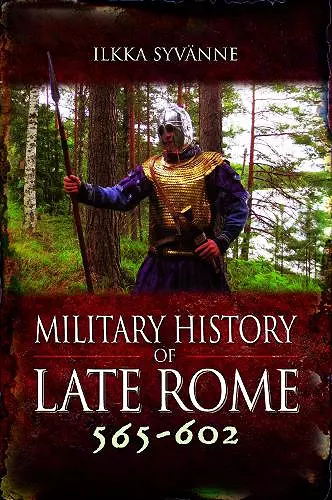 Military History of Late Rome 565–602 cover