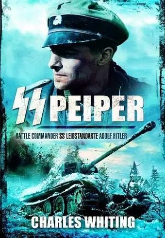 SS Peiper: Battle Commander SS Leibstandarte Adolf Hitler cover
